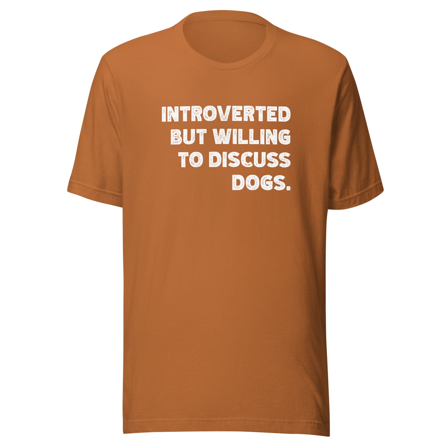 Introverted But Willing To Discuss Dogs Unisex T-Shirt