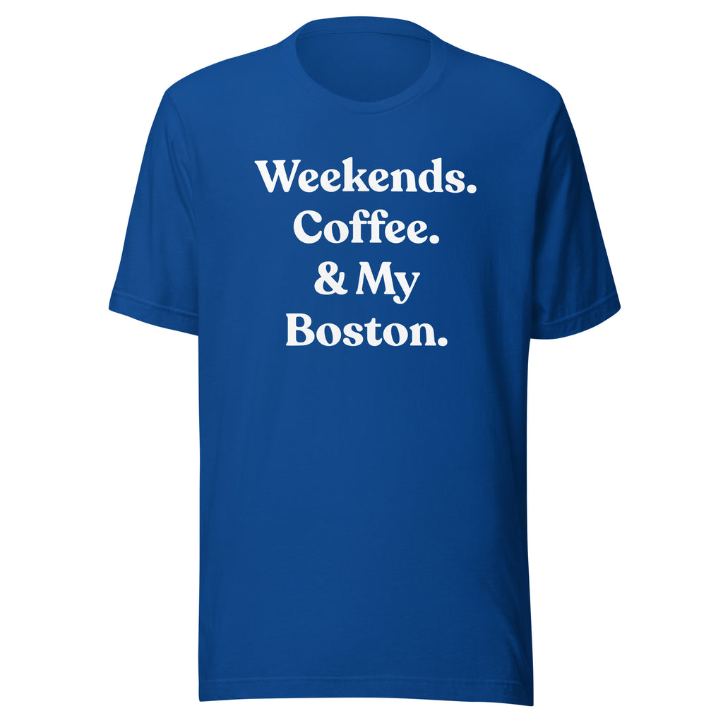 Weekends Coffee And Boston Terrier Unisex T-Shirt