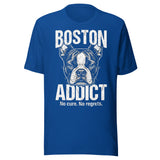 Boston Addict (No Cure. No Regrets.) Unisex T-Shirt . True Royal