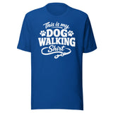This Is My Dog Walking Shirt Funny Unisex T-Shirt For Dog Moms And Dog Walkers . True Royal