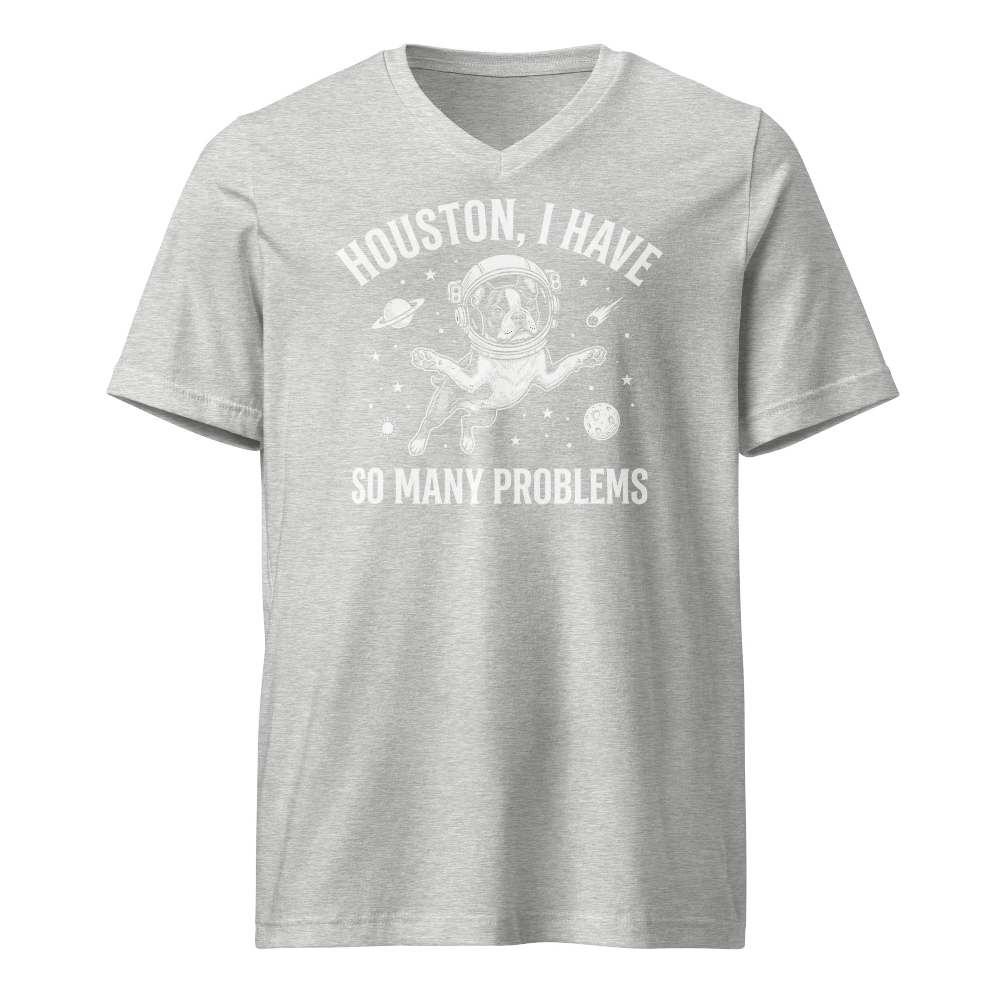 Houston, I Have So Many Problems - Funny Boston Terrier Astronaut Unisex Short Sleeve V-Neck T-Shirt . Athletic Heather