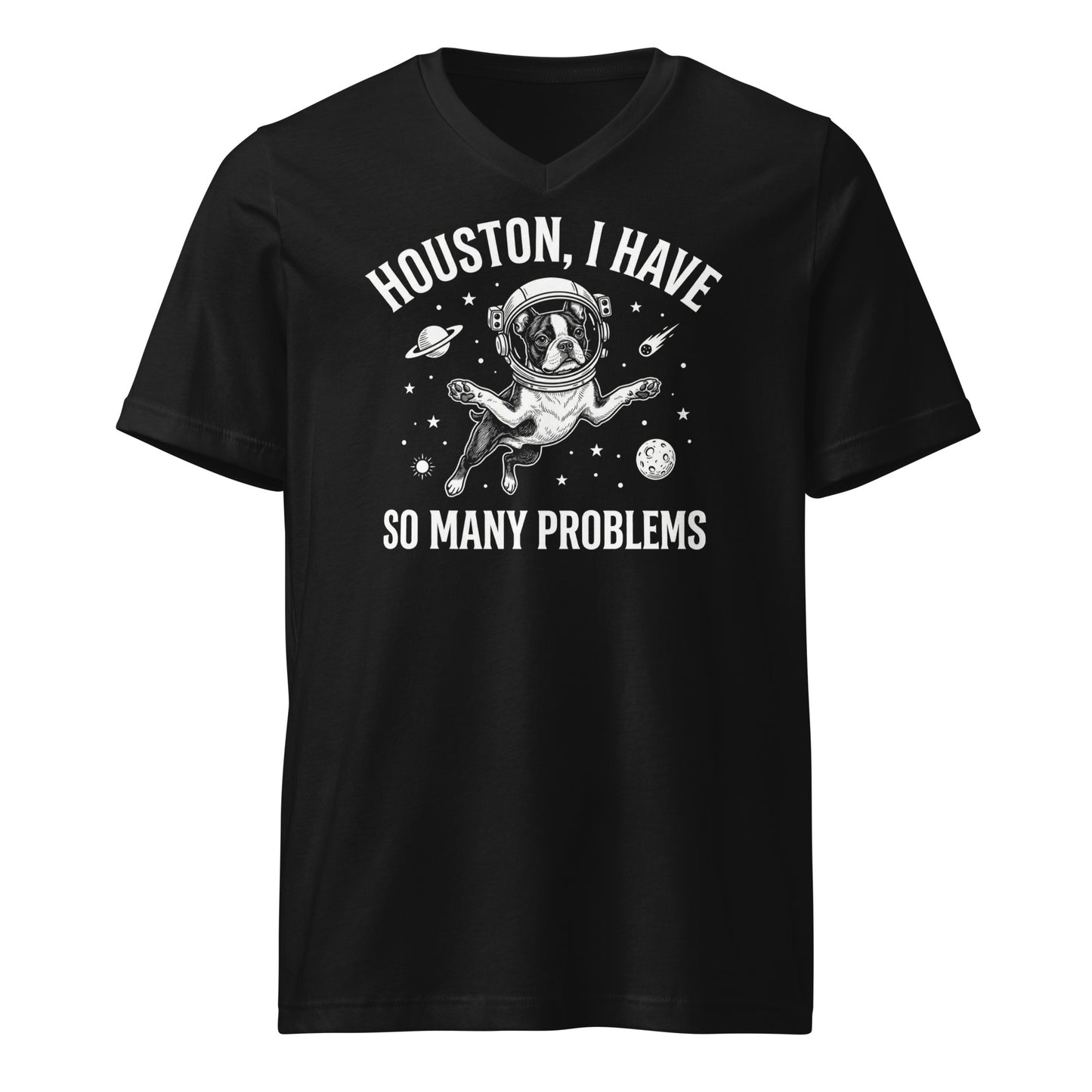 Houston, I Have So Many Problems - Funny Boston Terrier Astronaut Unisex Short Sleeve V-Neck T-Shirt . Black