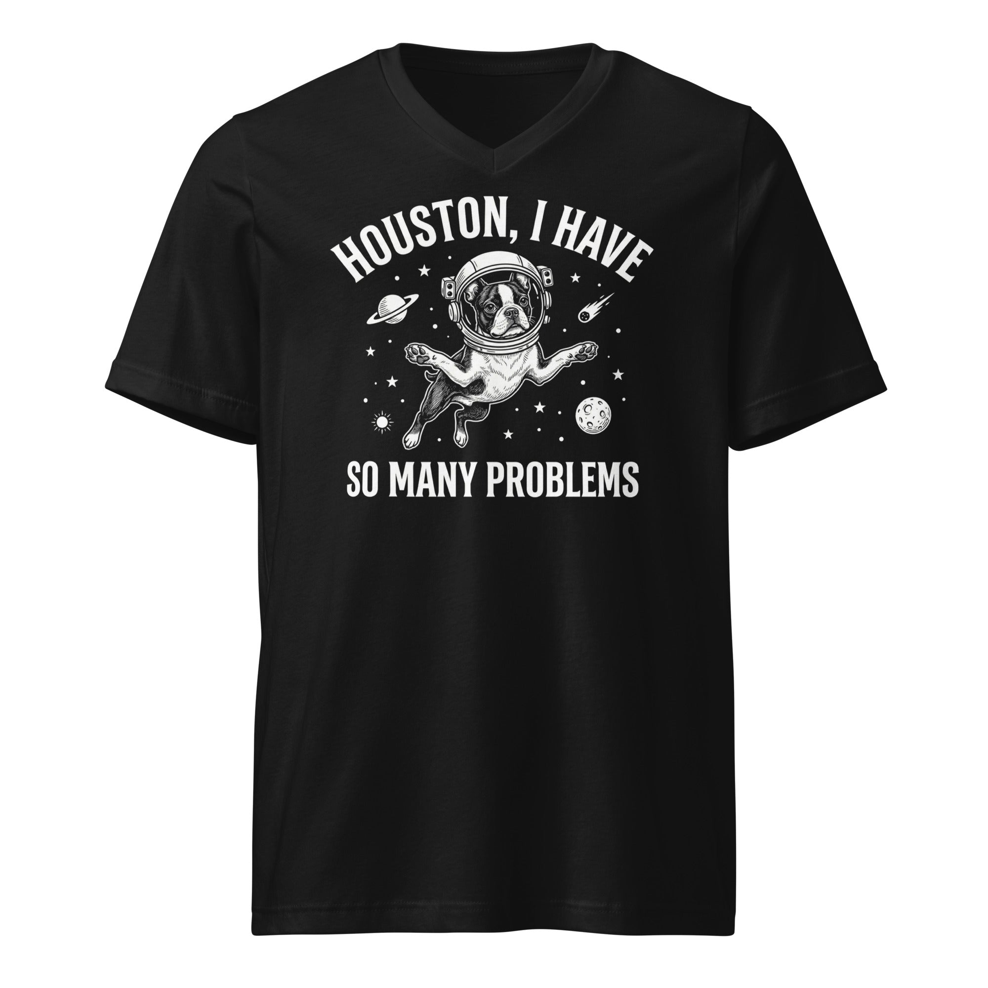Houston, I Have So Many Problems - Funny Boston Terrier Astronaut Unisex Short Sleeve V-Neck T-Shirt . Black