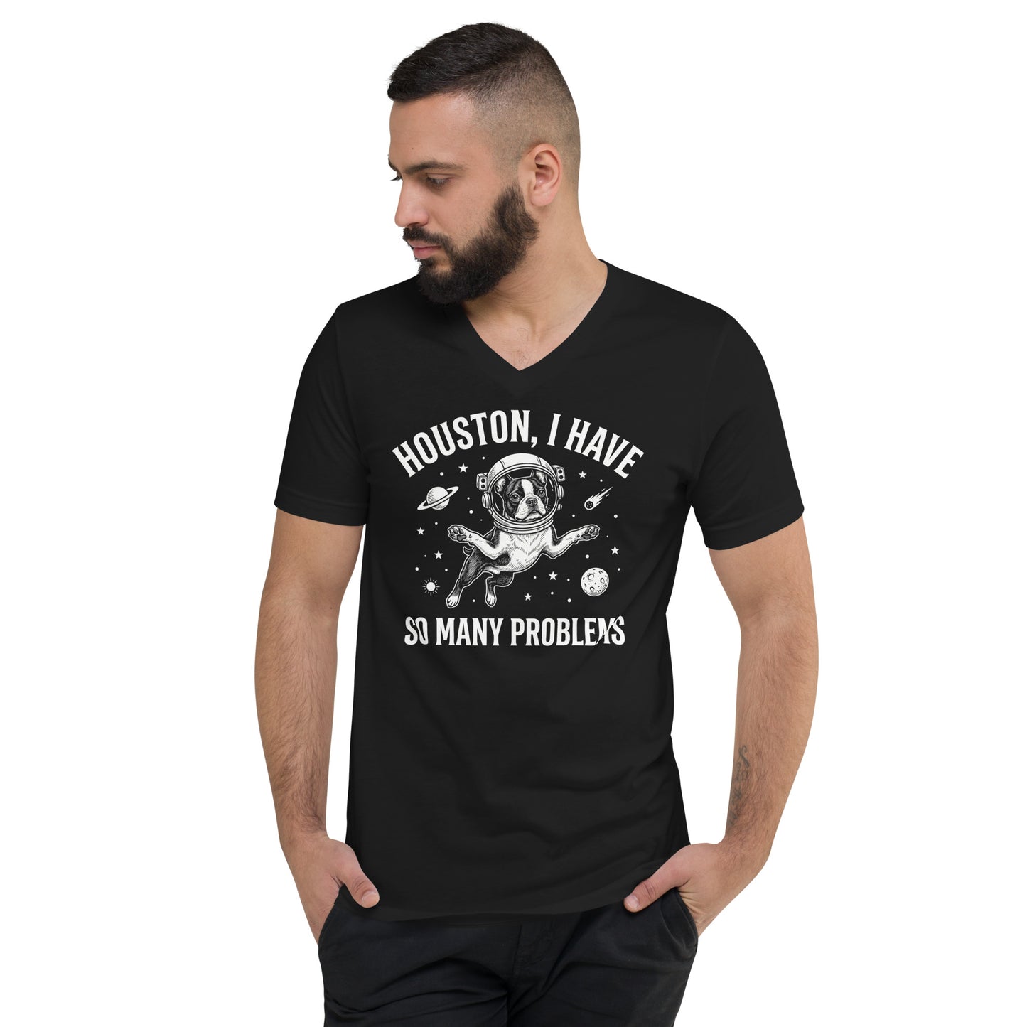 Houston, I Have So Many Problems - Funny Boston Terrier Astronaut Unisex Short Sleeve V-Neck T-Shirt .