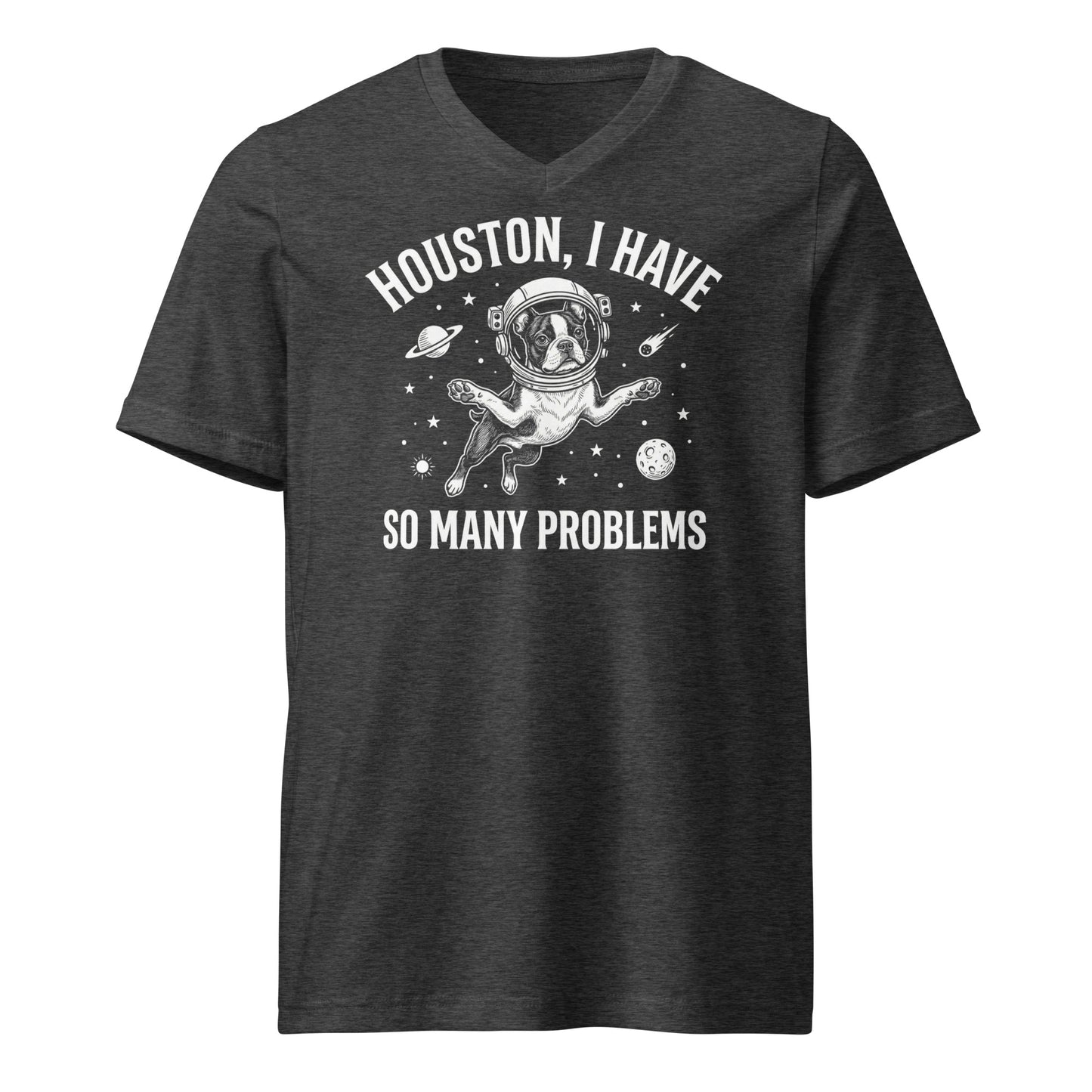 Houston, I Have So Many Problems - Funny Boston Terrier Astronaut Unisex Short Sleeve V-Neck T-Shirt . Dark Grey Heather