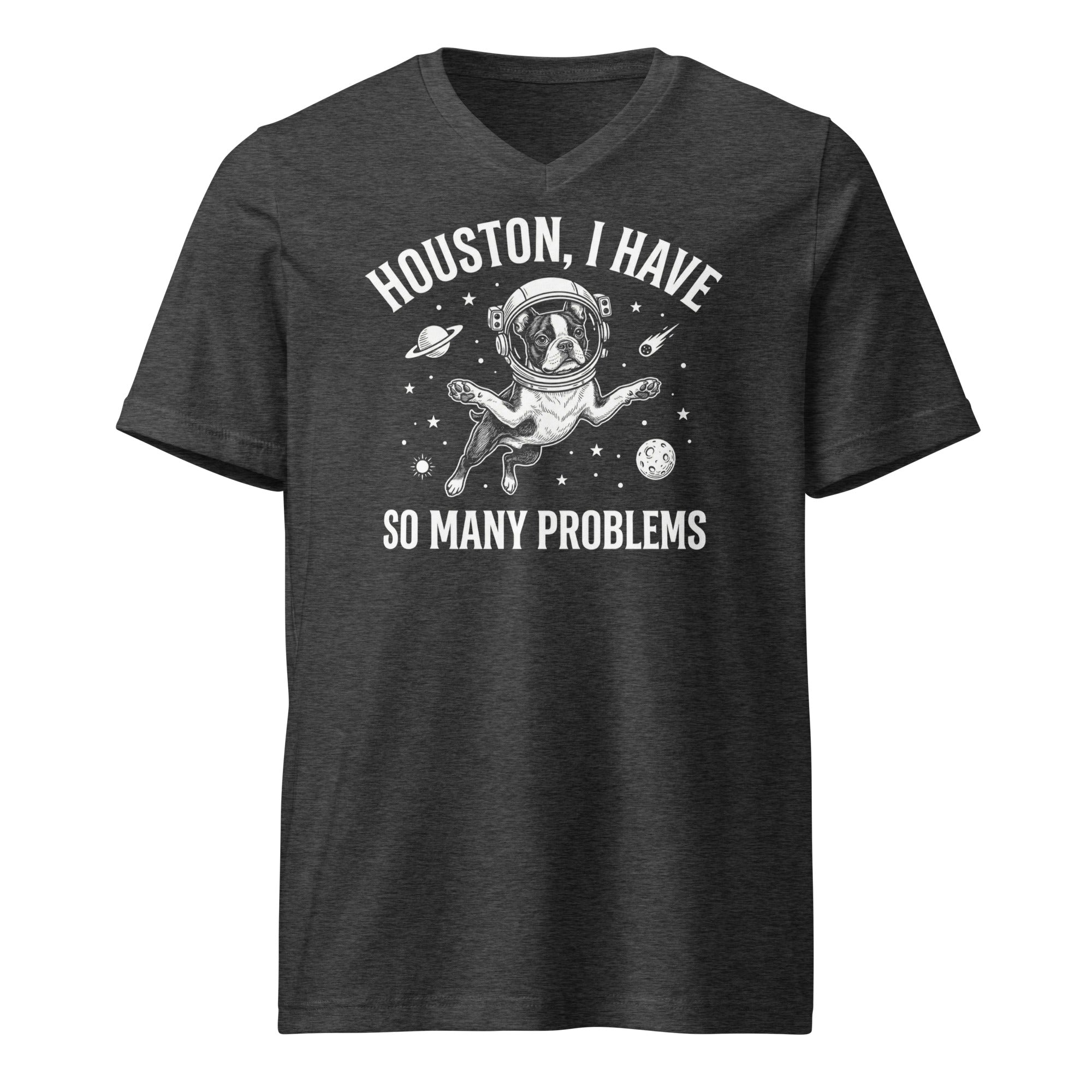 Houston, I Have So Many Problems - Funny Boston Terrier Astronaut Unisex Short Sleeve V-Neck T-Shirt . Dark Grey Heather