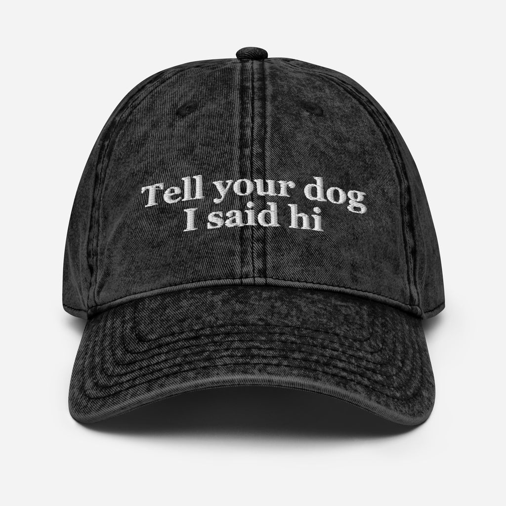 Tell Your Dog I said Hi Vintage Cotton Twill Cap