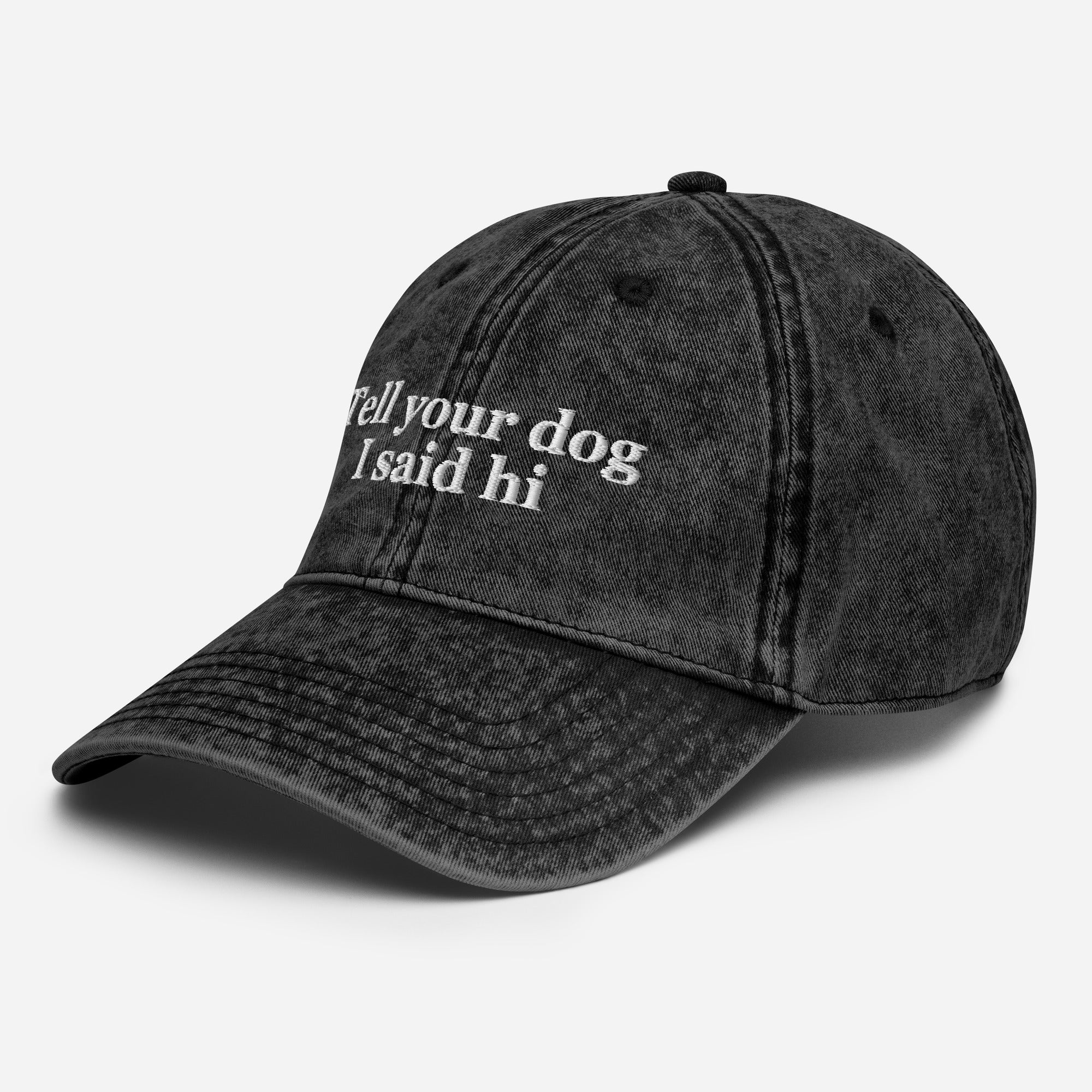 Tell Your Dog I said Hi Vintage Cotton Twill Cap