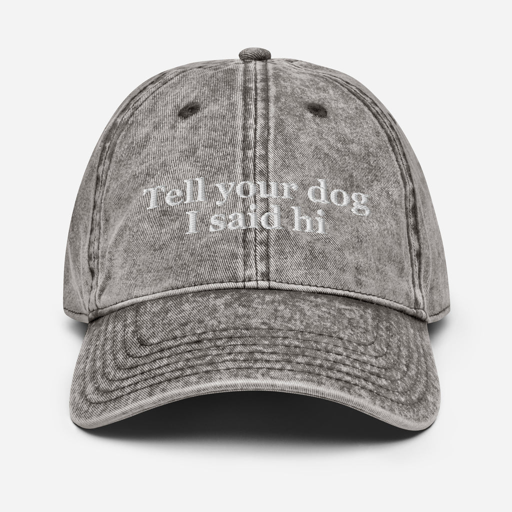 Tell Your Dog I said Hi Vintage Cotton Twill Cap