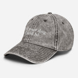 Tell Your Dog I said Hi Vintage Cotton Twill Cap
