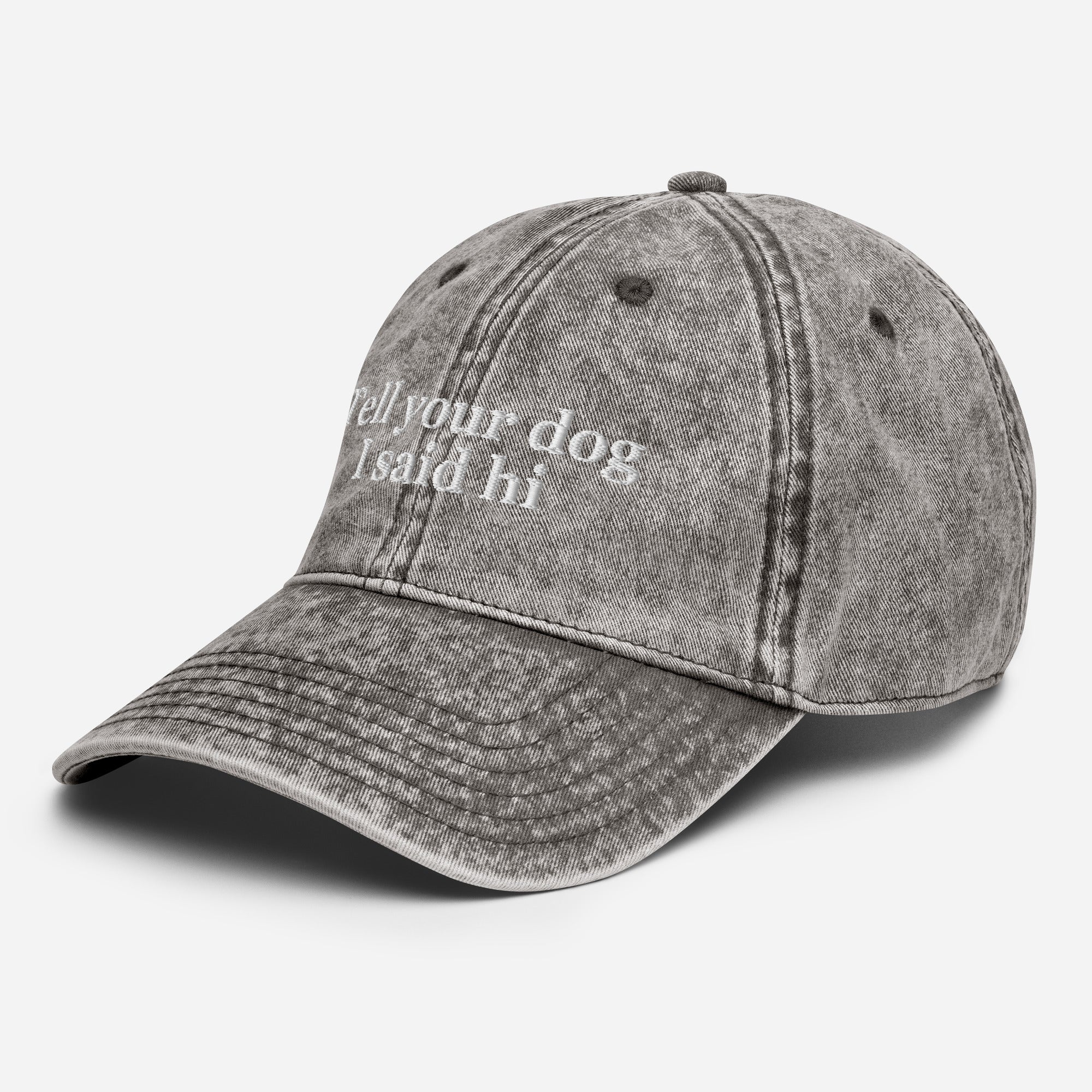 Tell Your Dog I said Hi Vintage Cotton Twill Cap