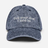Tell Your Dog I said Hi Vintage Cotton Twill Cap