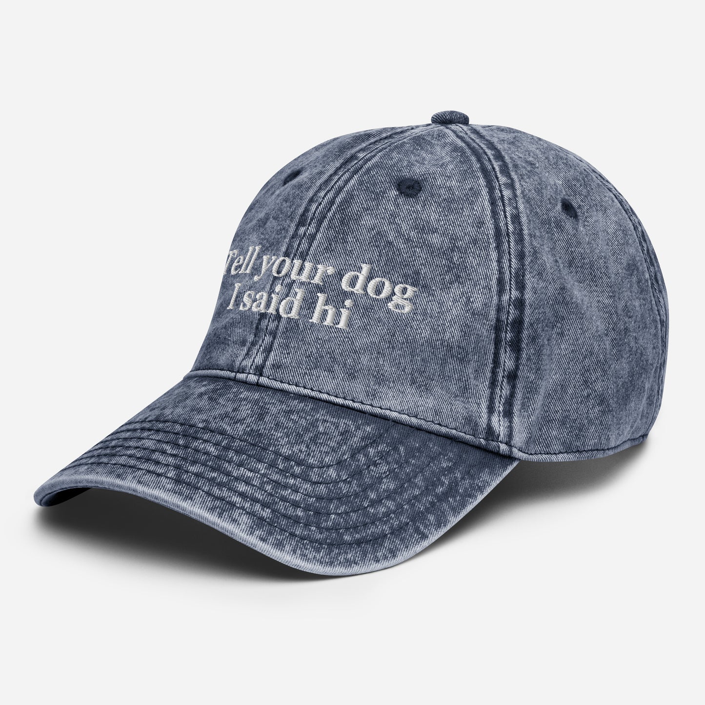Tell Your Dog I said Hi Vintage Cotton Twill Cap