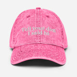 Tell Your Dog I said Hi Vintage Cotton Twill Cap