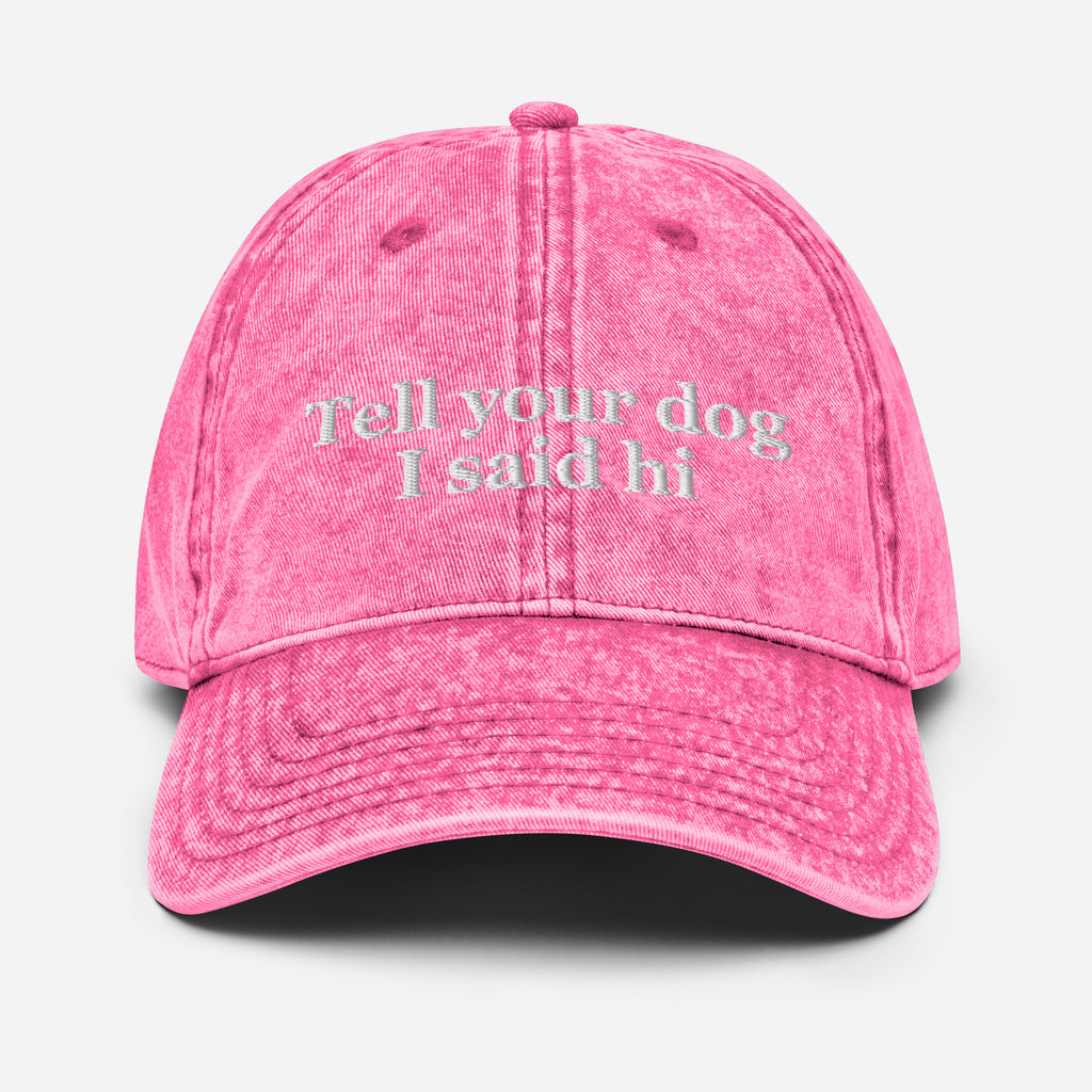 Tell Your Dog I said Hi Vintage Cotton Twill Cap