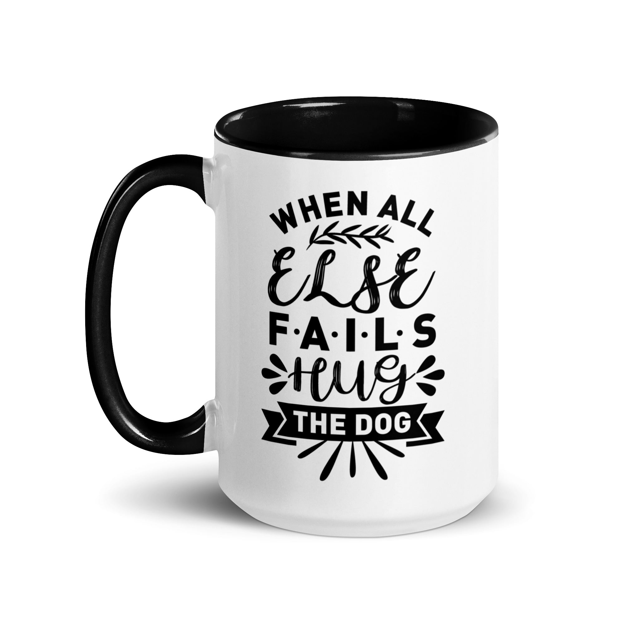 When All Else Fails Hug The Dog Mug