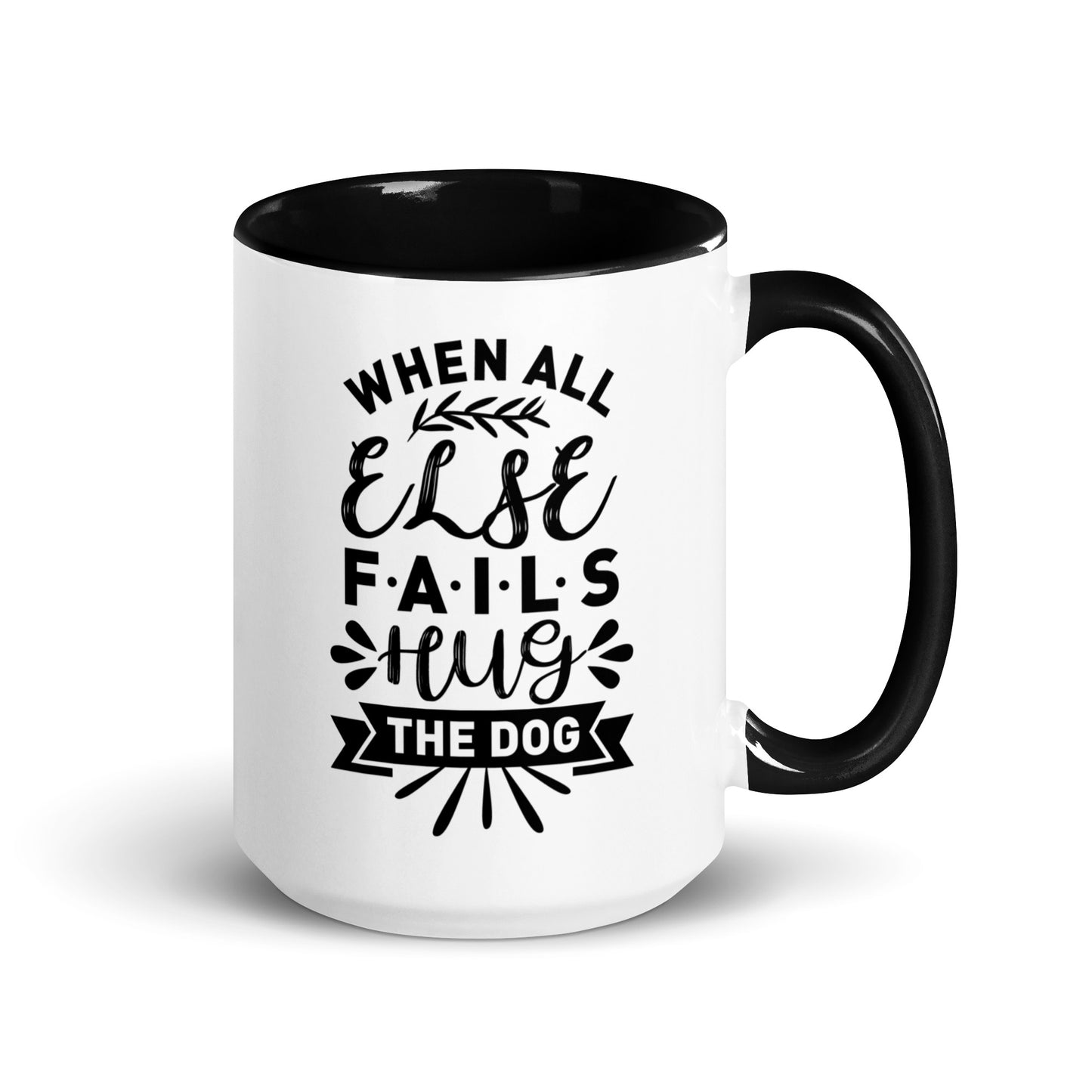 When All Else Fails Hug The Dog Mug
