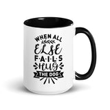When All Else Fails Hug The Dog Mug