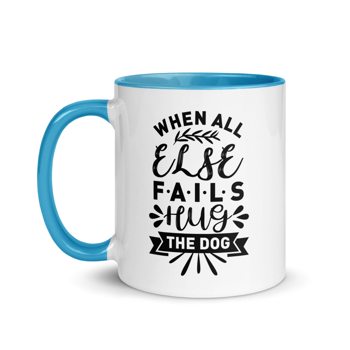 When All Else Fails Hug The Dog Mug