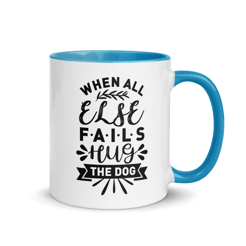 When All Else Fails Hug The Dog Mug