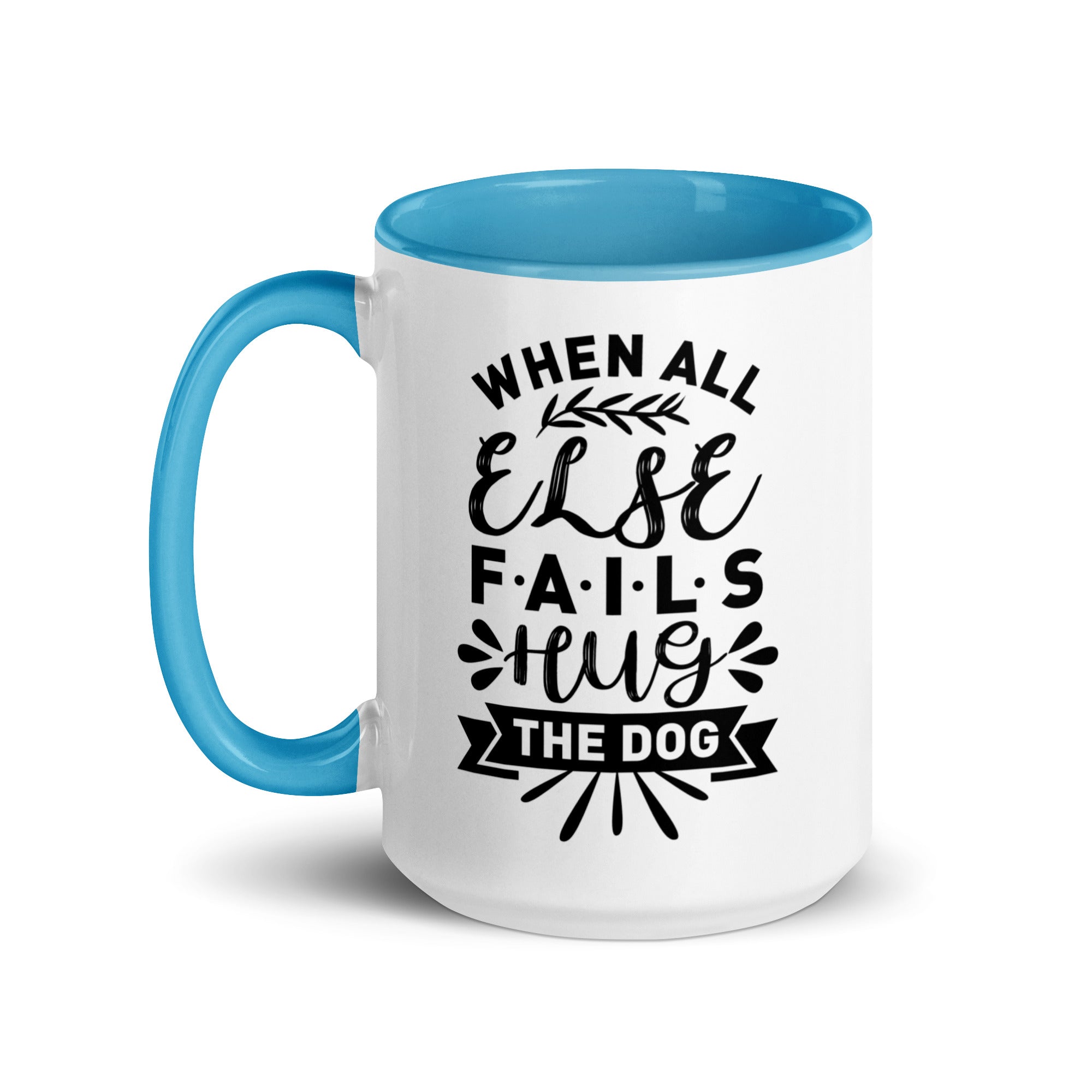 When All Else Fails Hug The Dog Mug