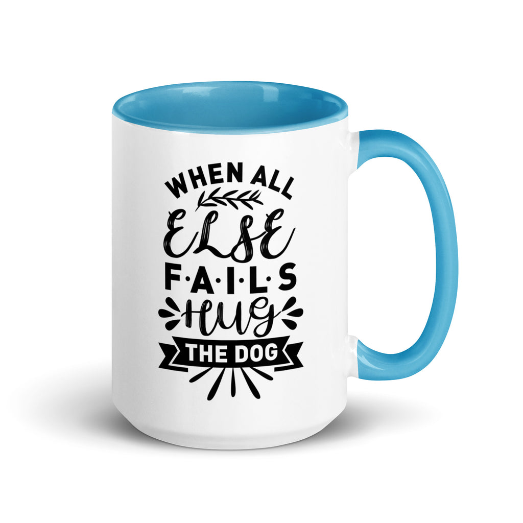 When All Else Fails Hug The Dog Mug