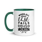 When All Else Fails Hug The Dog Mug
