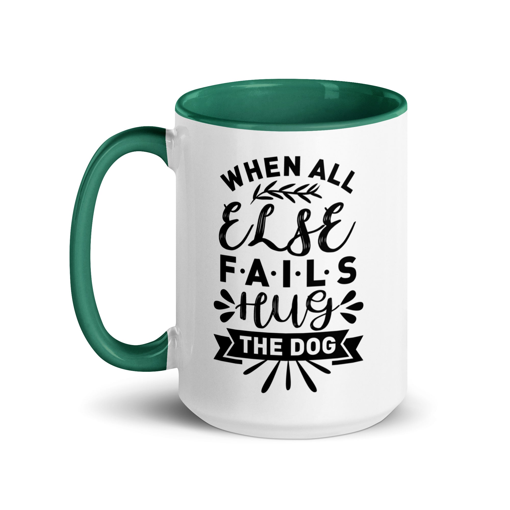 When All Else Fails Hug The Dog Mug