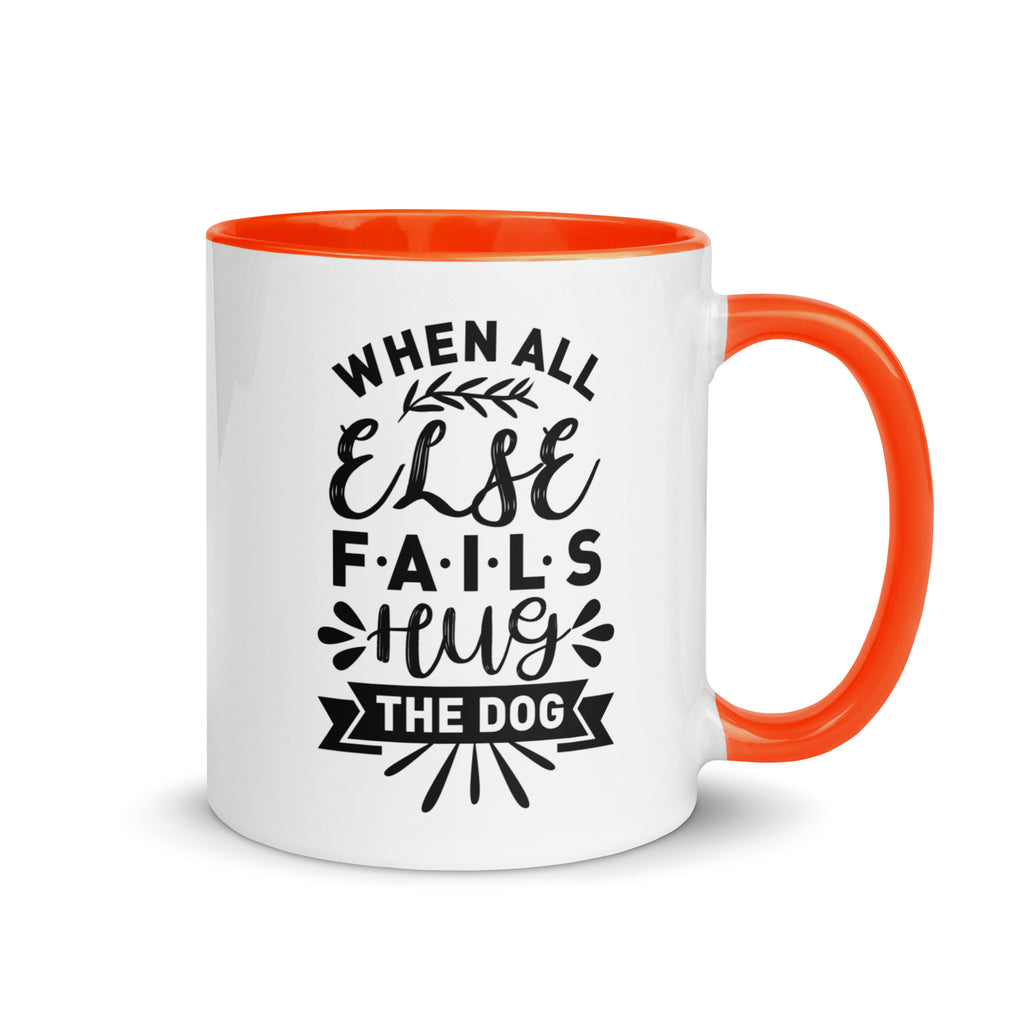 When All Else Fails Hug The Dog Mug