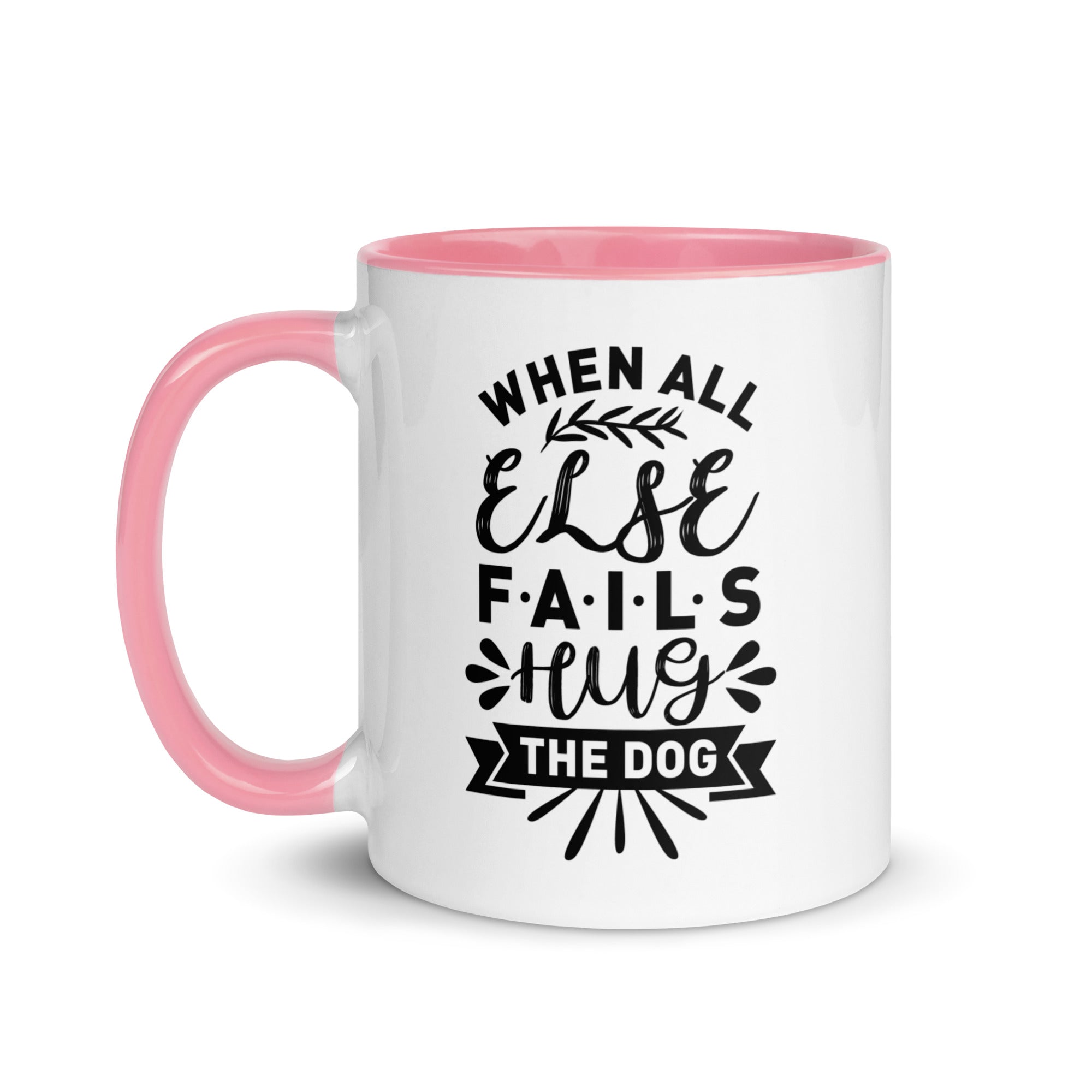 When All Else Fails Hug The Dog Mug