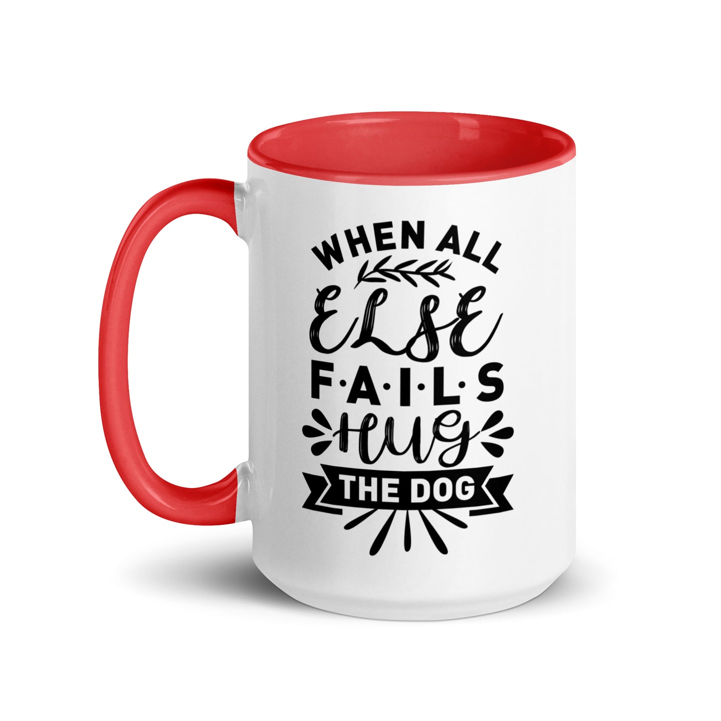 When All Else Fails Hug The Dog Mug