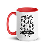 When All Else Fails Hug The Dog Mug