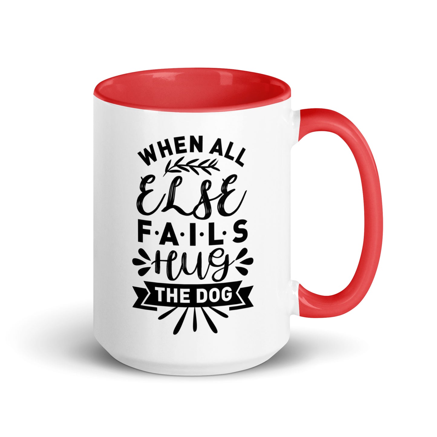 When All Else Fails Hug The Dog Mug