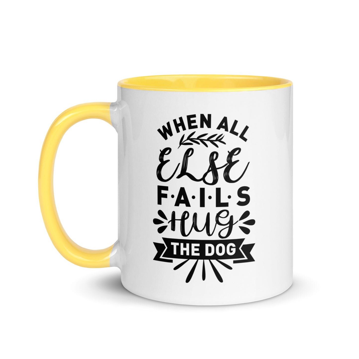 When All Else Fails Hug The Dog Mug