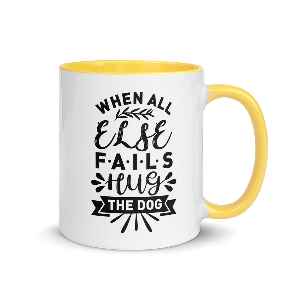 When All Else Fails Hug The Dog Mug