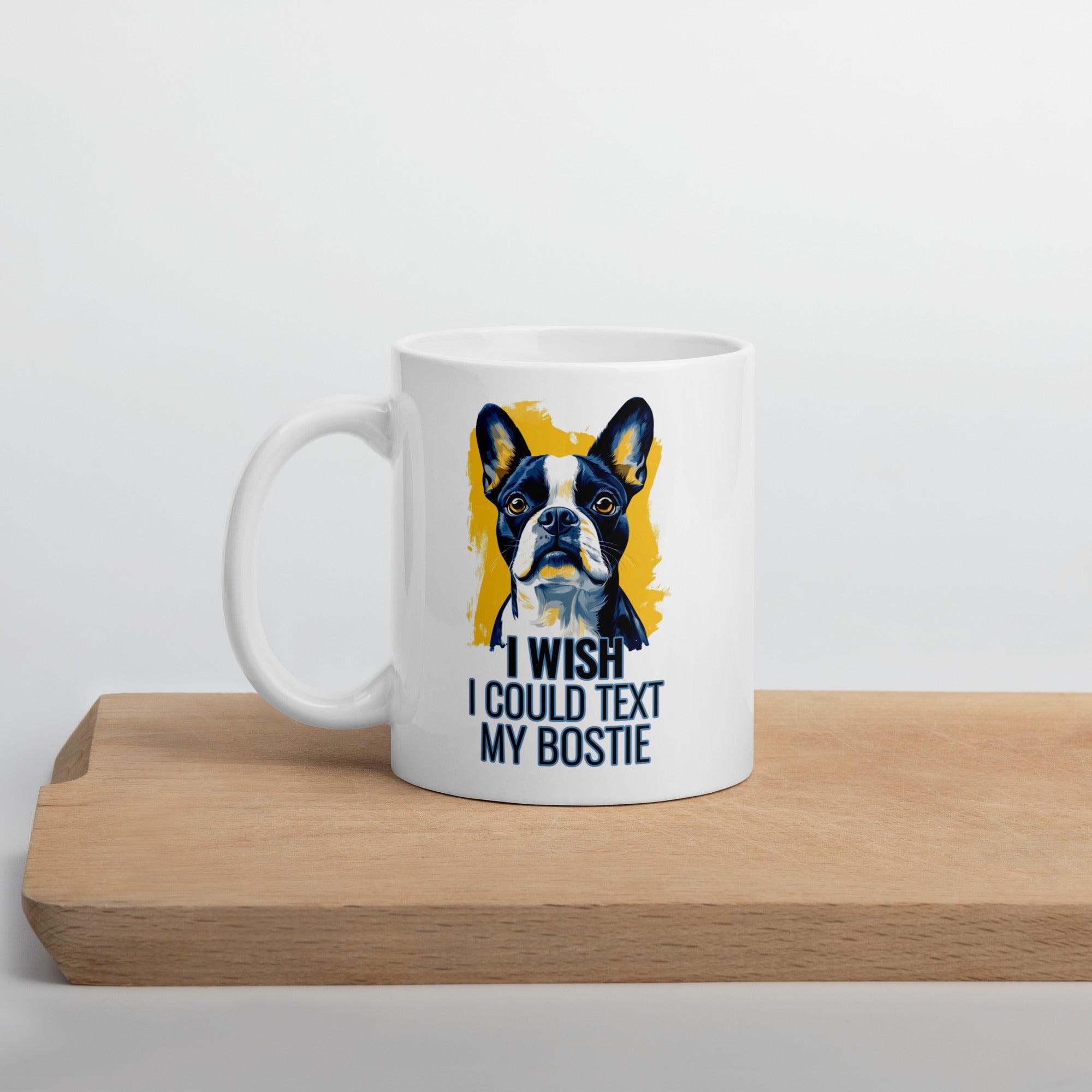 I Wish I Could Text My Bostie Mug