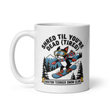Shred Til You're Dead (Tired) Boston Terrier Snow Club White Glossy Mug .
