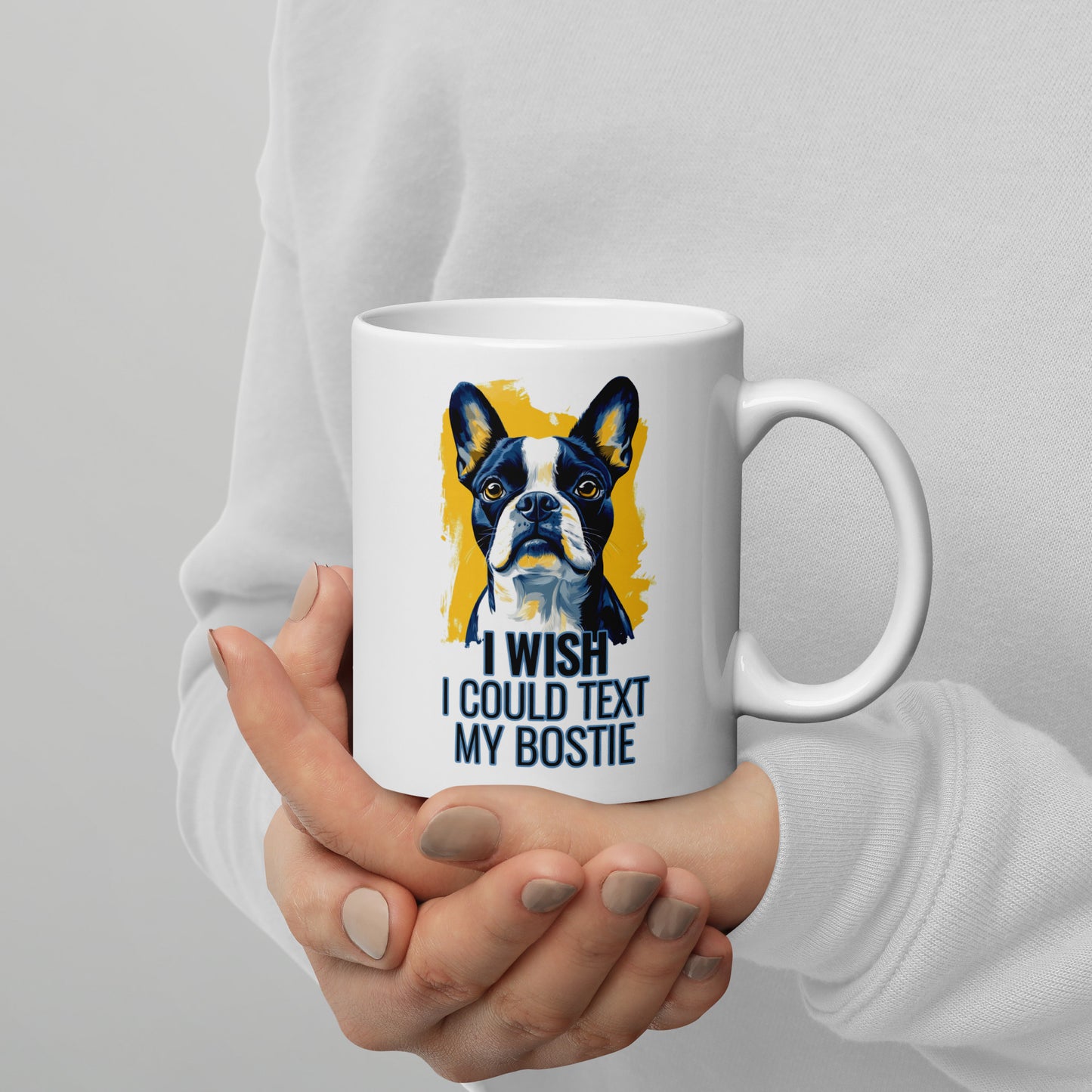 I Wish I Could Text My Bostie Mug