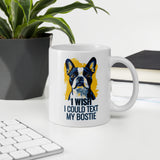 I Wish I Could Text My Bostie Mug