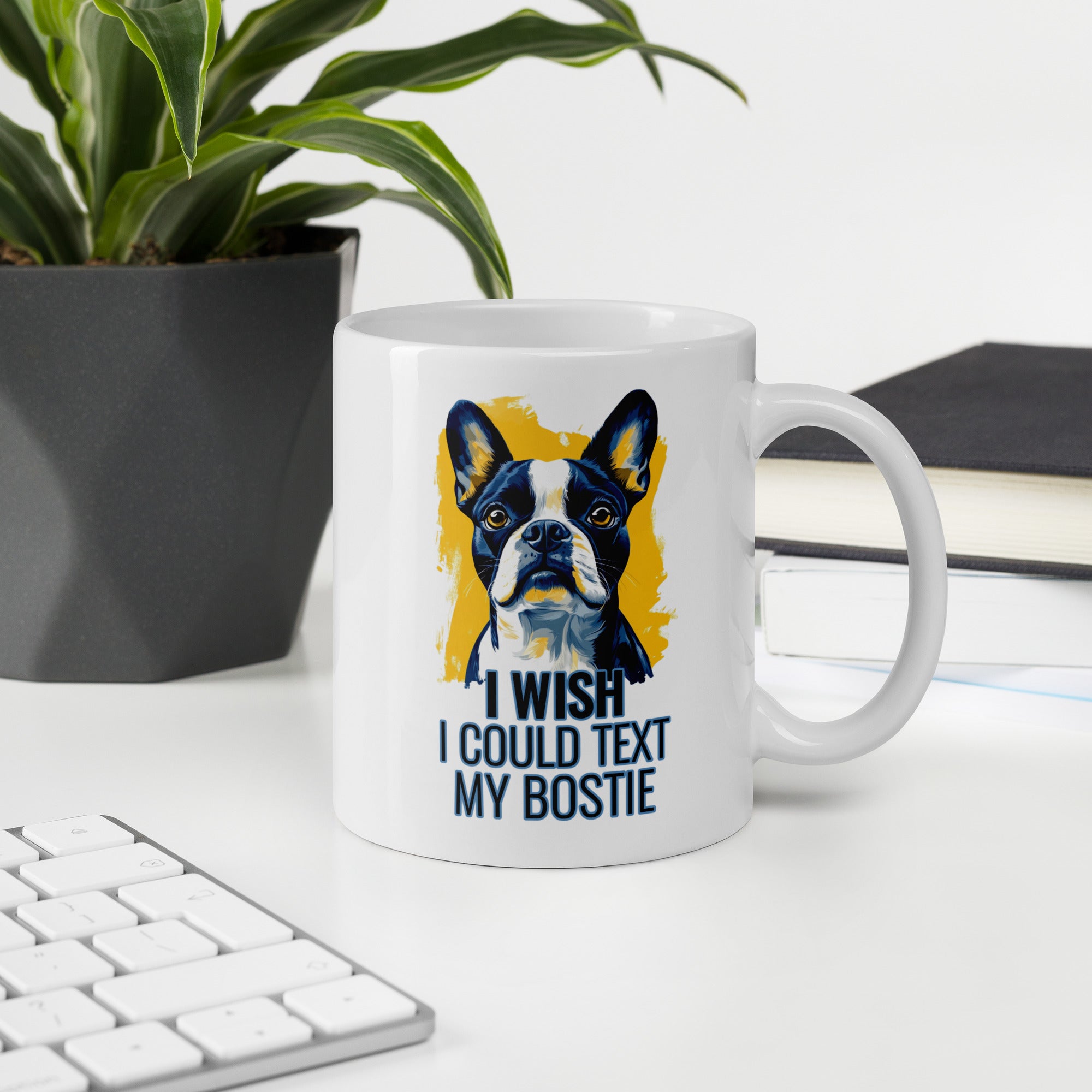 I Wish I Could Text My Bostie Mug
