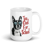 Too Cool For School White Glossy Mug . 15 oz