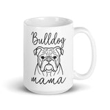 English Bulldog Mama Mode Mug . 15 oz