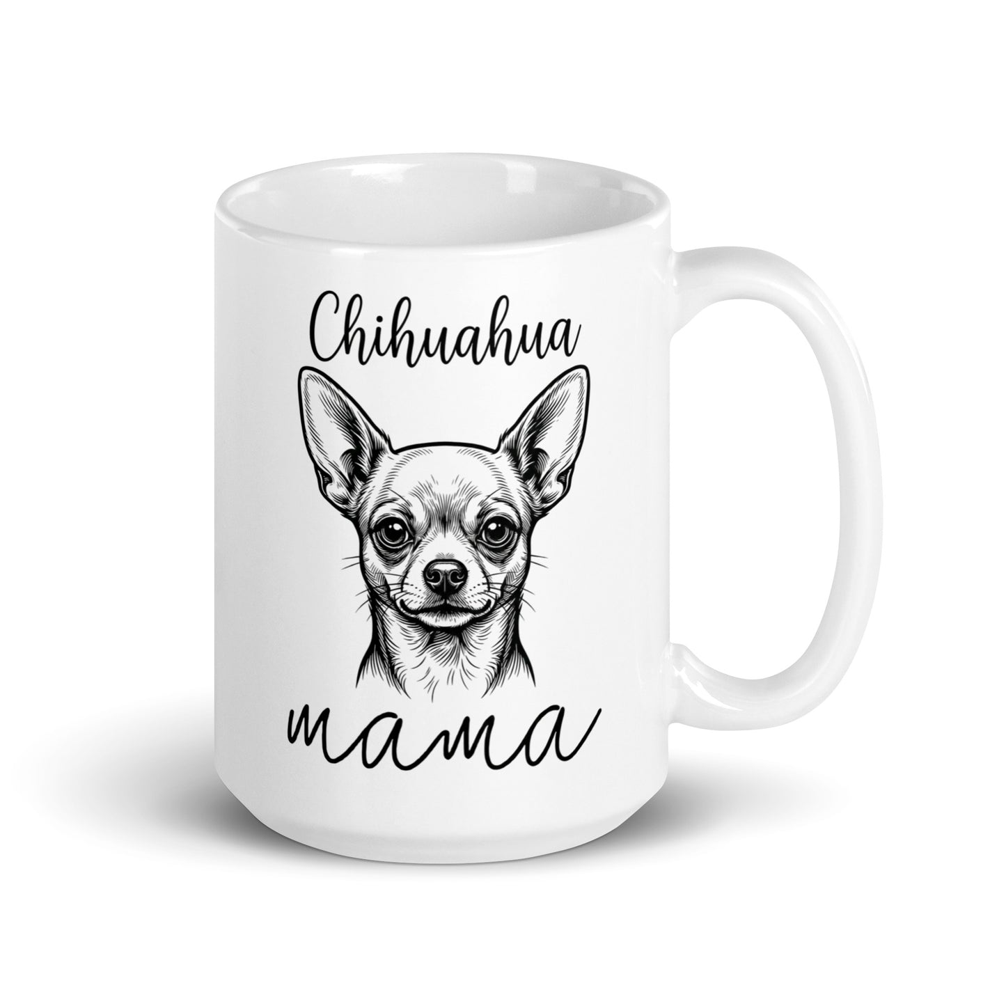 Chihuahua Mama Mode White Glossy Mug . 15 oz