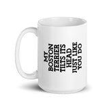 My Boston Terrier Tilt Its Head Just Like You Do Mug