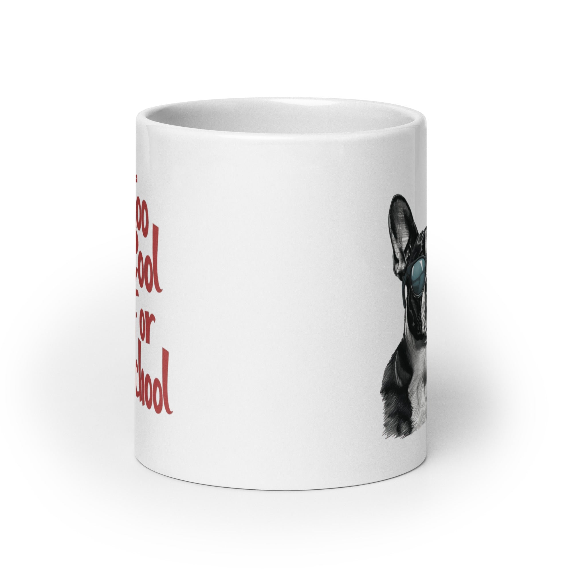 Too Cool For School White Glossy Mug .