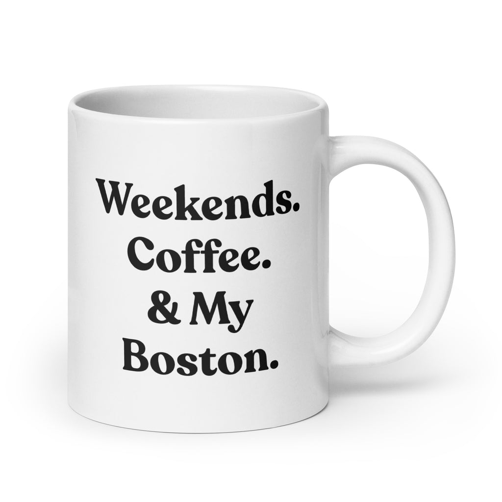 Weekends Coffee And My Boston Terrier White Glossy Mug