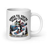 Shred Til You're Dead (Tired) Boston Terrier Snow Club White Glossy Mug . 20 oz