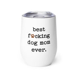 Best Dog Mom Ever 12oz Wine Tumbler with Lid for Cold & Hot Drinks