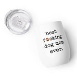 Best Dog Mom Ever 12oz Wine Tumbler with Lid for Cold & Hot Drinks