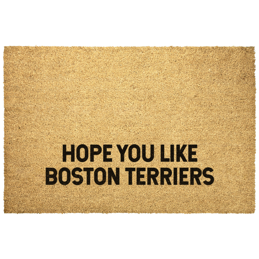 Hope You Like Boston Terriers Outdoor Mat